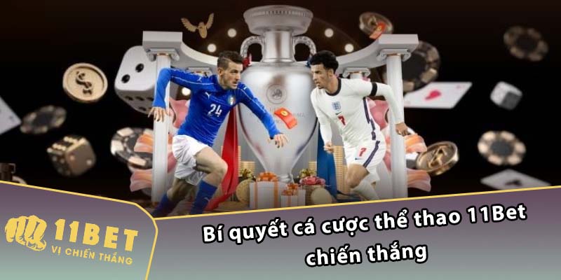 Bí quyết cá cược thể thao 11Bet chiến thắng