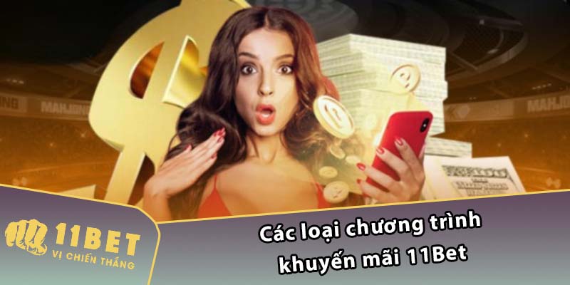 Các loại chương trình khuyến mãi 11Bet