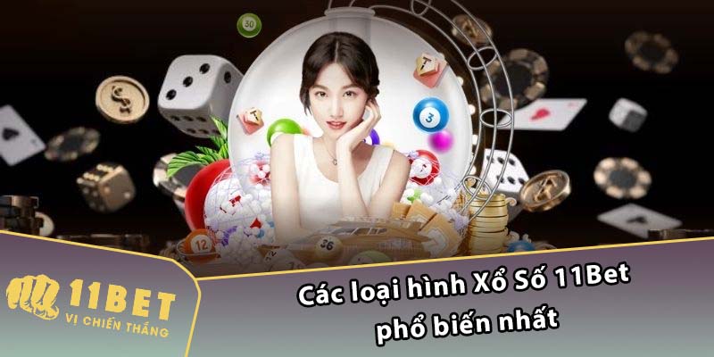 Các loại hình Xổ Số 11Bet phổ biến nhất