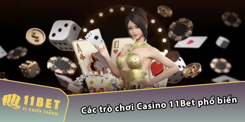 Các trò chơi Casino 11Bet phổ biến