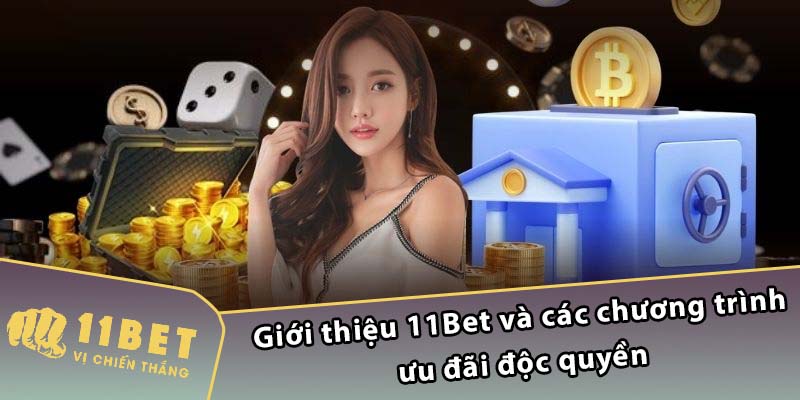 Giới thiệu 11Bet và các chương trình ưu đãi độc quyền