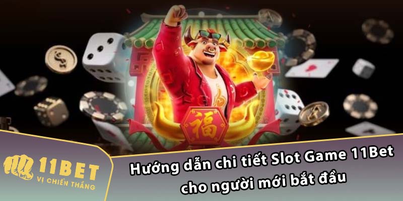 Hướng dẫn chi tiết Slot Game 11Bet cho người mới bắt đầu