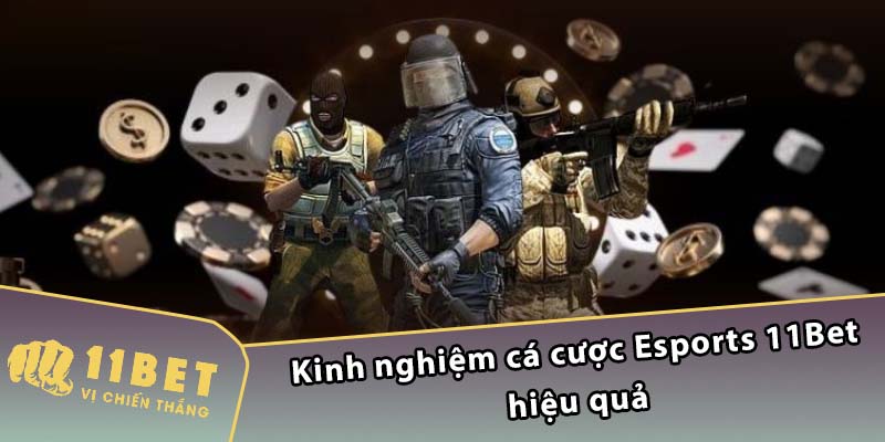 Kinh nghiệm cá cược Esports 11Bet hiệu quả