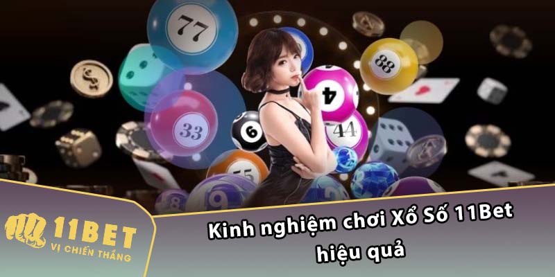 Kinh nghiệm chơi Xổ Số 11Bet hiệu quả 