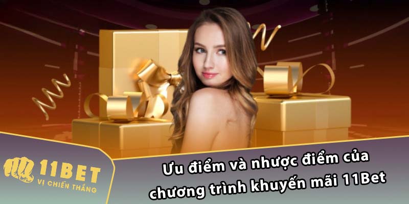 Ưu điểm và nhược điểm của chương trình khuyến mãi 11Bet